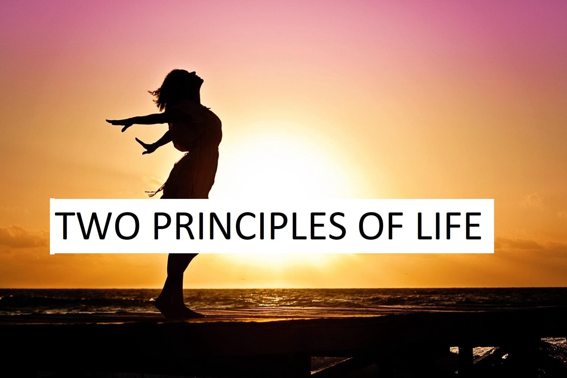 These two principles will never let you fail in life